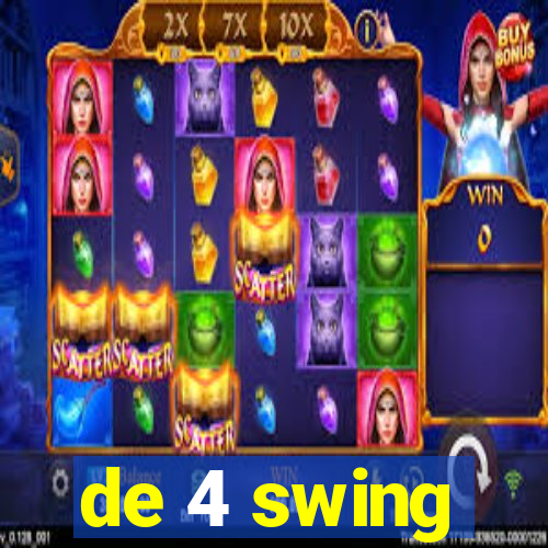 de 4 swing